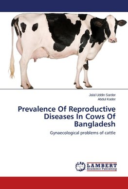 Prevalence Of Reproductive Diseases In Cows Of Bangladesh