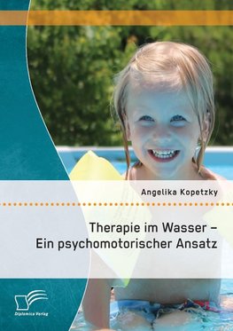 Therapie im Wasser - Ein psychomotorischer Ansatz