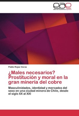 ¿Males necesarios? Prostitución y moral en la gran minería del cobre