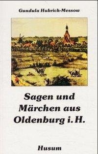 Sagen und Märchen aus Oldenburg i. H