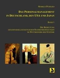 Das Personalmanagement in Deutschland, den USA und Japan, Band 1