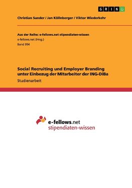 Social Recruiting und Employer Branding unter Einbezug der Mitarbeiter der ING-DiBa