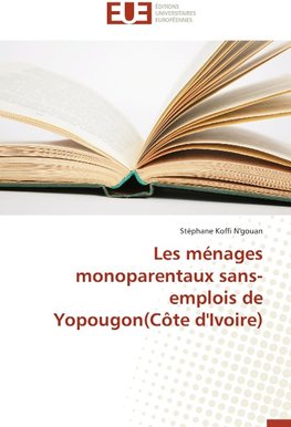 Les ménages monoparentaux sans-emplois de Yopougon(Côte d'Ivoire)