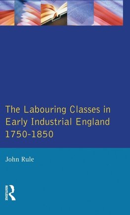 Labouring Classes in Early Industrial England, 1750-1850, The