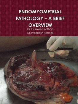 ENDOMYOMETRIAL PATHOLOGY - A BRIEF OVERVIEW