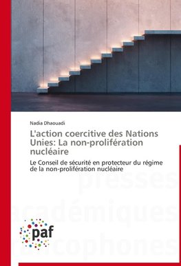 L'action coercitive des Nations Unies: La non-prolifération nucléaire