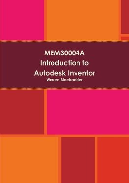 MEM30004A - Introduction to Autodesk Inventor