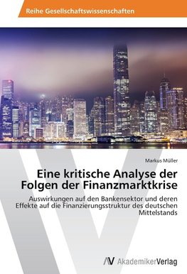 Eine kritische Analyse der Folgen der Finanzmarktkrise
