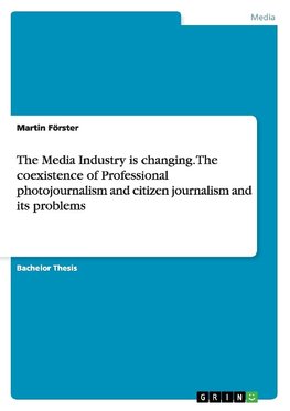 The Media Industry is changing. The coexistence of Professional photojournalism and citizen journalism and its problems