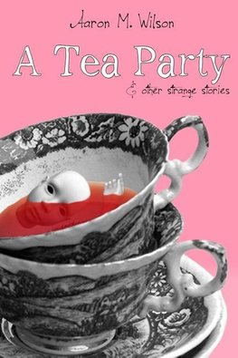 A Tea Party & Other Strange Stories