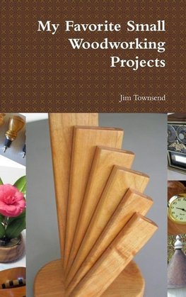 My Favorite Small Woodworking Projects