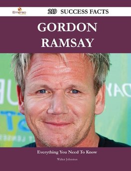 Gordon Ramsay 219 Success Facts - Everything You Need to Know about Gordon Ramsay