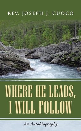 Where He Leads, I Will Follow