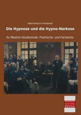 Die Hypnose und die Hypno-Narkose