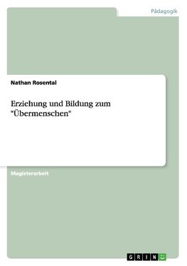 Erziehung und Bildung zum "Übermenschen"