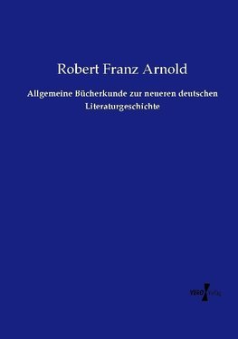 Allgemeine Bücherkunde zur neueren deutschen Literaturgeschichte