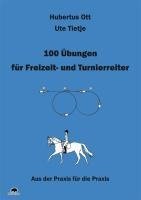 100 Übungen für Freizeit- und Turnierreiter