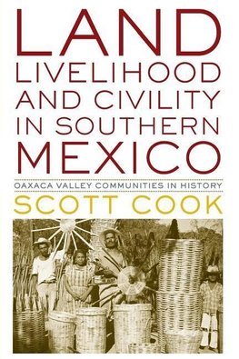 Land, Livelihood, and Civility in Southern Mexico