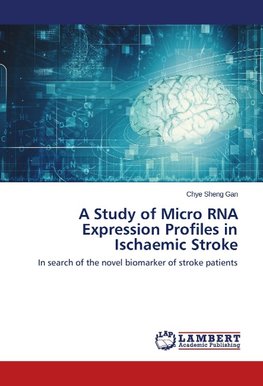 A Study of Micro RNA Expression Profiles in Ischaemic Stroke