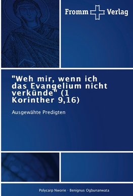 "Weh mir, wenn ich das Evangelium nicht verkünde" (1 Korinther 9,16)