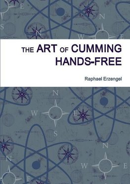 The Art of Cumming Hands-free