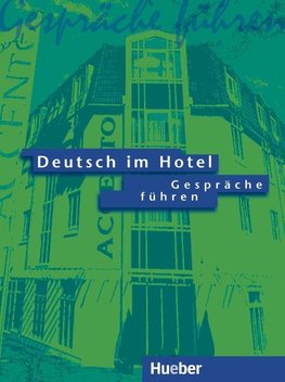 Deutsch im Hotel 1. Gespräche führen
