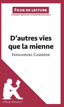 D'autres vies que la mienne d'Emmanuel Carrère (Analyse de l'oeuvre)