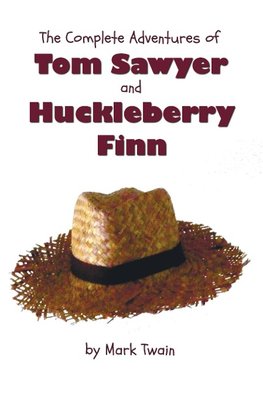 The Complete Adventures of Tom Sawyer and Huckleberry Finn (Unabridged & Illustrated) - The Adventures of Tom Sawyer, Adventures of Huckleberry Finn,