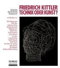 Winthrop-Young, G: Friedrich Kittler - Technik oder Kunst?