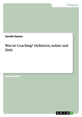 Was ist Coaching? Definition, Anlass und Ziele