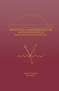 Amorphous and Microcrystalline Silicon Solar Cells: Modeling, Materials and Device Technology