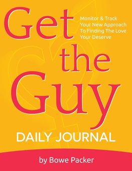 Get the Guy Daily Journal: Monitor & Track Your New Approach to Finding the Love You Deserve