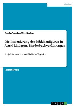 Die Inszenierung der Mädchenfiguren in Astrid Lindgrens Kinderbuchverfilmungen