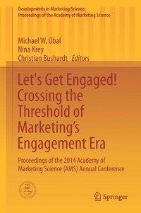 Let's Get Engaged! Crossing the Threshold of Marketing's Engagement Era
