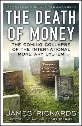 Rickards, J: The Death of Money