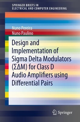 Design and Implementation of Sigma Delta Modulators (¿¿M) for Class D Audio Amplifiers using Differential Pairs