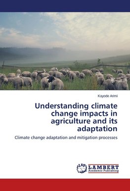 Understanding climate change impacts in agriculture and its adaptation