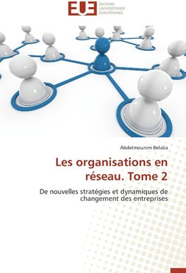 Les organisations en réseau. Tome 2