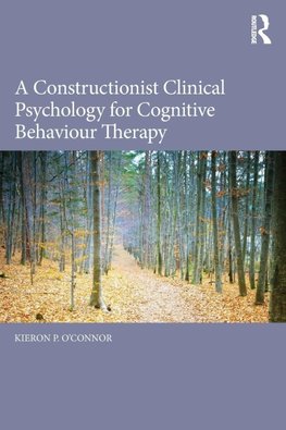A Constructionist Clinical Psychology for Cognitive Behaviour Therapy