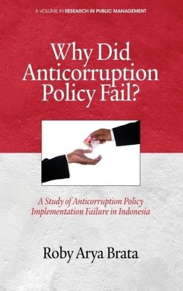Why Did Anticorruption Policy Fail? a Study of Anticorruption Policy Implementation Failure in Indonesia