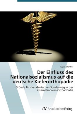 Der Einfluss des Nationalsozialismus auf die deutsche Kieferorthopädie