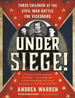 Under Siege!: Three Children at the Civil War Battle for Vicksburg