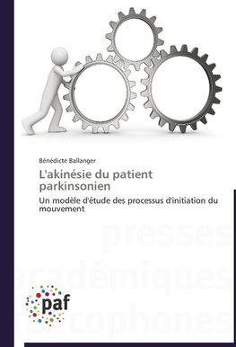 L'akinésie du patient parkinsonien