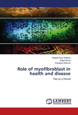 Role of myofibroblast in health and disease