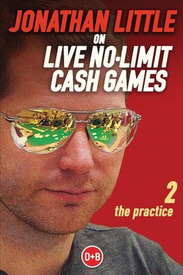 Jonathan Little on Live No-Limit Cash Games, Volume 2