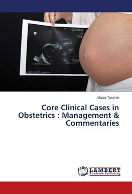 Core Clinical Cases in Obstetrics : Management & Commentaries