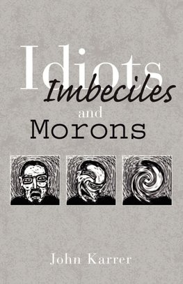 Idiots, Imbeciles and Morons