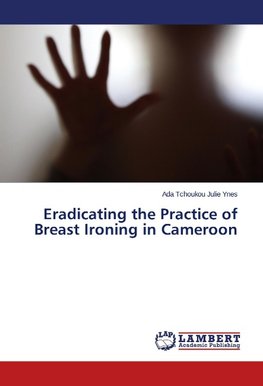 Eradicating the Practice of Breast Ironing in Cameroon