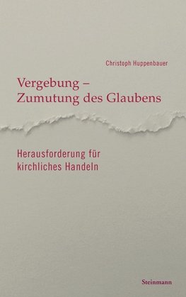 Vergebung - Zumutung des Glaubens