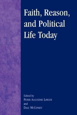 Faith, Reason, and Political Life Today